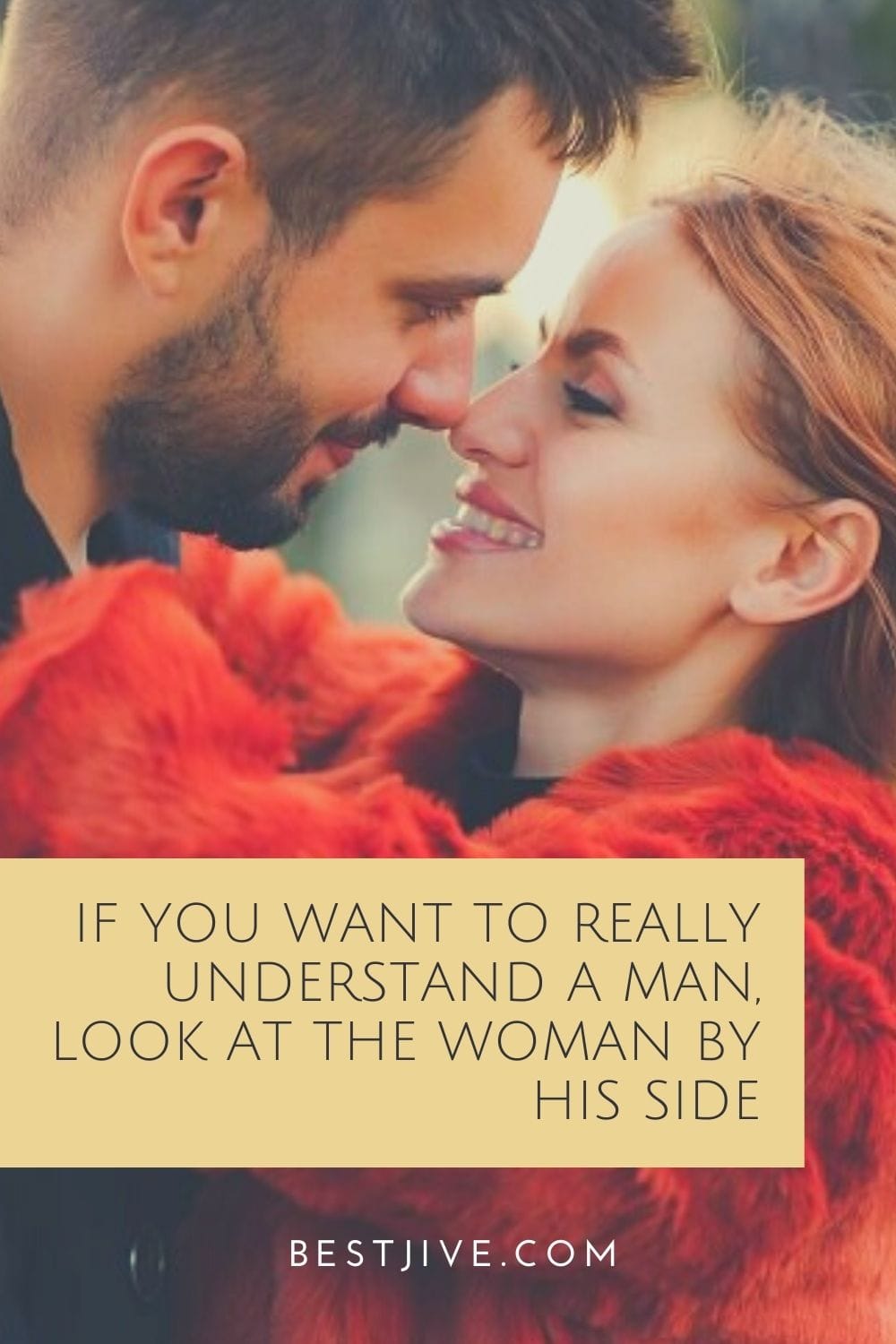 If you want to really understand a man, look at the woman by his side